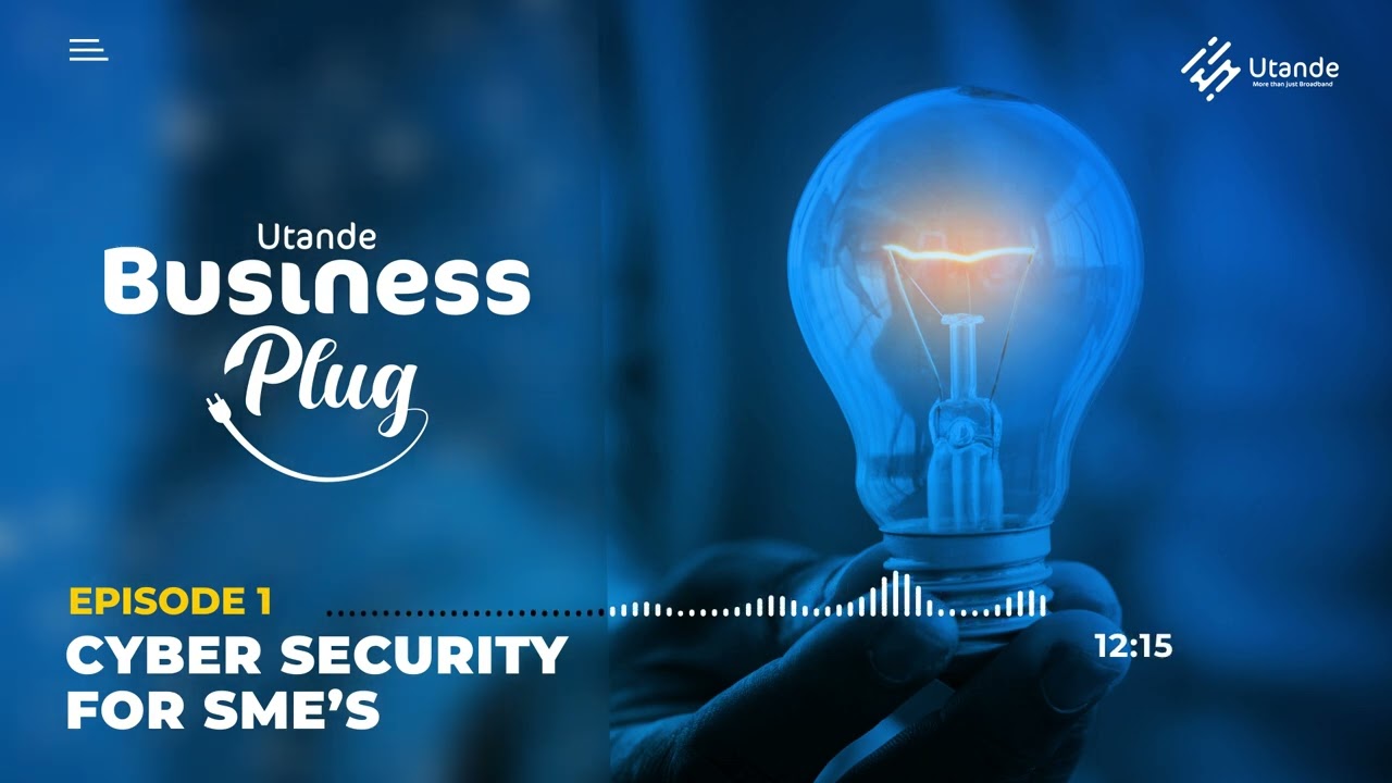 Utande Business Plug - Episode 1 - Importance of Cyber Security to SME's