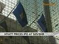 Hyatt Hotels IPO Raises $950 Million at $25 a Share: Video