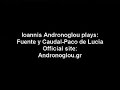 ioannis andronoglou plays: fuente y caudal paco de lucia