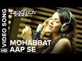 Mohabbat Aap Se song - Aa Dekhen Zara