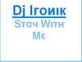 Dj Ironik - Stay With Me