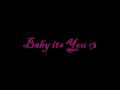 Baby its you with lyrics in the description