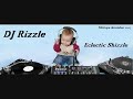 DJ Rizzle - Eclectic Shizzle (PART 1)