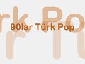 90lar Türk Pop - Söz - Müzik: Nazan Öncel