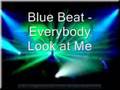 Blue Beat - Everybody Look at Me
