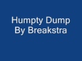 Humpty Dump By Breakstra