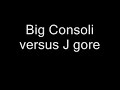 Big consoli versus J gore