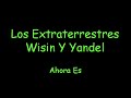 Los Extraterrestres Wisin Y Yandel - Ahora Es Los Extraterrestres Wisin Y Yandel - Ahora Es