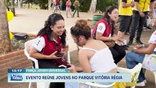 Força Jovem Universal: Evento reúne jovens no Parque Vitória Régia