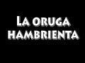 La oruga hambrienta
