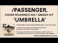 Passenger cover Rihanna\
