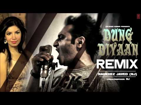 Dung Diyaan Full Song (REMIX) | Naukhez Javed (NJ) | Latest Punjabi Song 2014