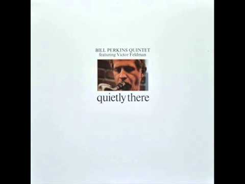 Bill Perkins Quintet feat. Victor Feldman ‎– Quietly There