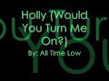 Holly (Would You Turn Me On?) - All Time Low (with lyrics)