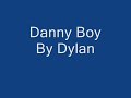 Danny Boy By Dylan