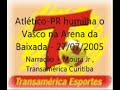 Atl�tico-PR humilha o Vasco na Arena da Baixada - 27/07/2005