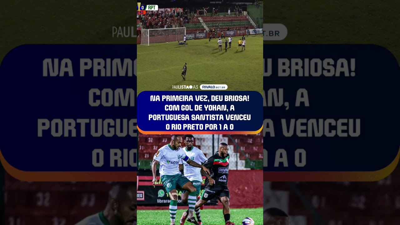 A PORTUGUESA SANTISTA VAI REPETIR A DOSE OU O RIO PRETO VAI APRONTAR?🔥#PaulistãoA3Rivalo.