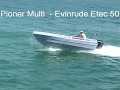 Pioner multi - Evinrude etec 50
