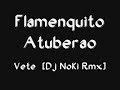 Dj NoKi - Vete (Flamenkito Atuberao)