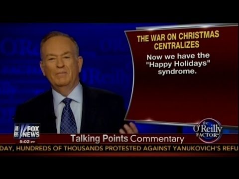 O'Reilly - Fox News host Bill O'Reilly is once against talking about the War On Christmas (waged by atheists and secular progressives), in part by 'forcing' people to s...