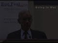 Ron Paul on Going To War