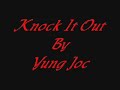 Knock It Out~Yung Joc~BY Jazzy g Knock It Out~Yung Joc~BY Jazzy g