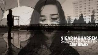 Nigar Muharrem   Omuzumda Aglayan Bir Sen Remix ♥