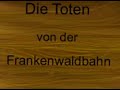 Die Toten von der Frankenwaldbahn