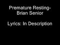 Premature Resting- Brian Senior