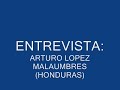 ENTREVISTA :  ARTURO LOPEZ MALUMBRES(HONDURAS)