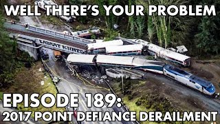 Well There's Your Problem | Episode 189: 2017 Point Defiance Derailment