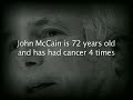McCain is 72.  He's had cancer 4 times.