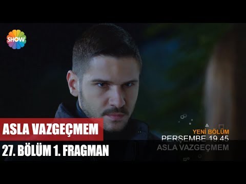 Asla Vazgeçmem 27. bölüm fragmanı                                                                                                                                                                                                                         