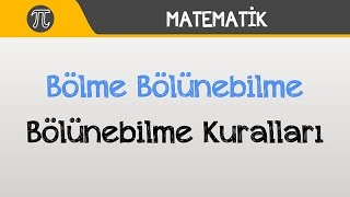 Bölme - Bölünebilme (Bölünebilme Kuralları) 