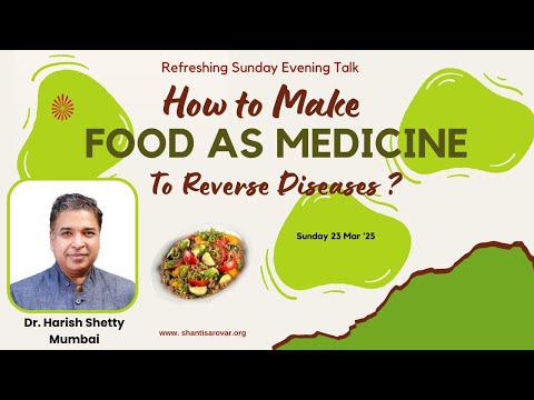 How to Make Food as Medicine, to reverse Diseases? | Dr Harish Shettty | Sun. Eve. Talk