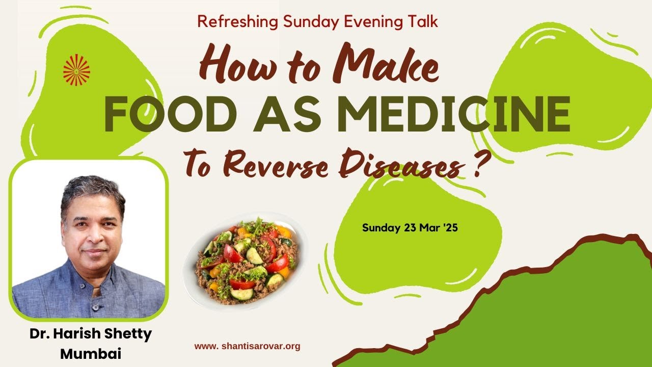 How to Make Food as Medicine, to reverse Diseases? | Dr Harish Shettty | Sun. Eve. Talk