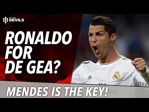 Ronaldo for De Gea? | Mendes Is The Key | Manchester United