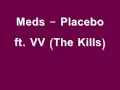 Meds - Placebo ft VV