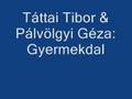 Tátrai Tibor & Pálvölgyi Géza: Gyermekdal