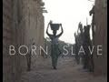 Born Slave - 52-min documentary