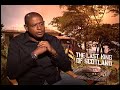 The Last King of Scotland Forest Whitaker interview The Last King of Scotland Forest Whitaker interview