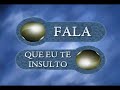 FALA QUE EU TE INSULTO 2