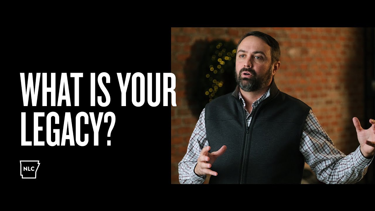 What Is Your Legacy? | New Life Church