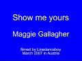 maggie gallagher

music: show me yours by rick guard
