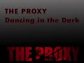 The Proxy - Dancing In The Dark