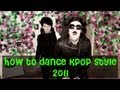 How to Dance Kpop Style 2011