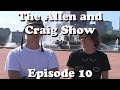 The Allen and Craig Show: Episode 10