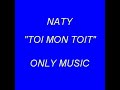 Naty - Toi mon toit