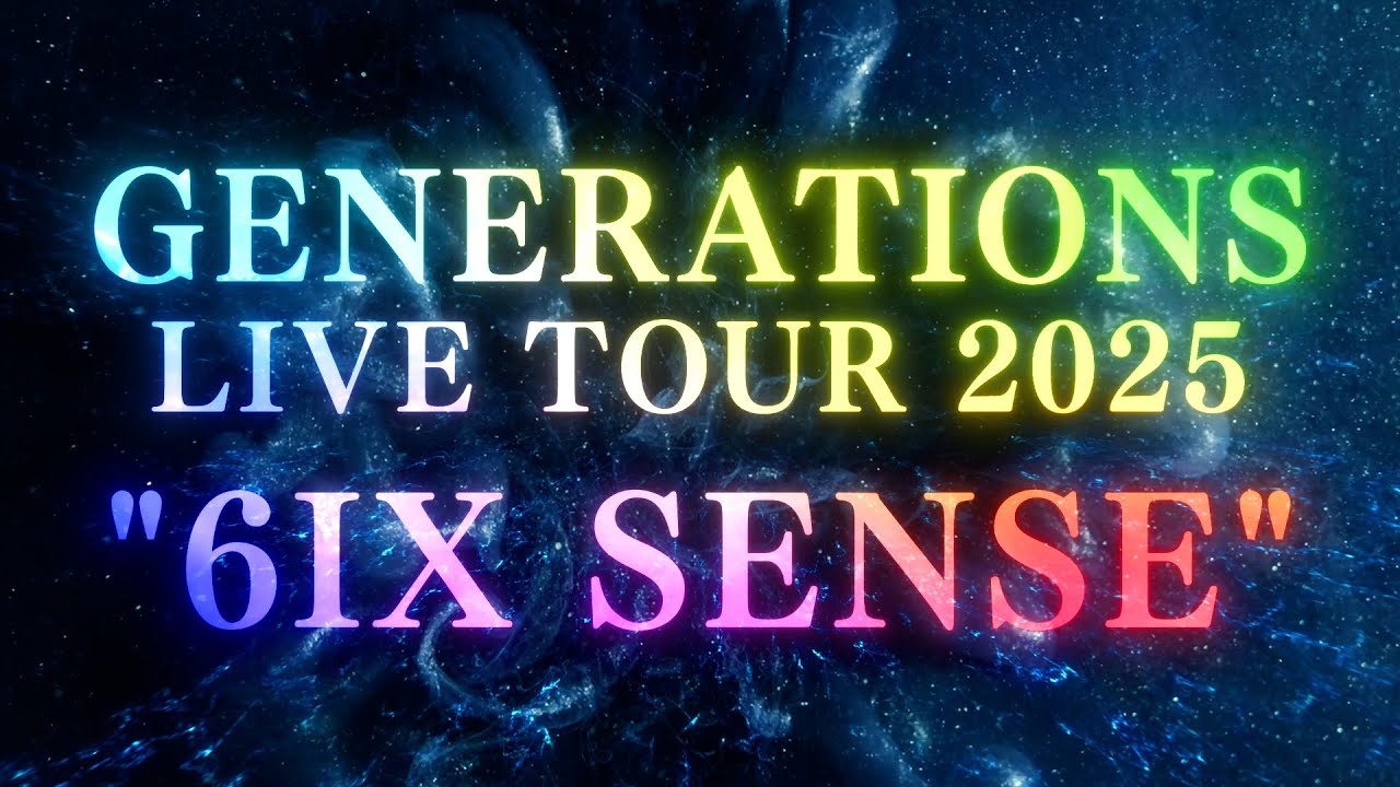 GENERATIONS LIVE TOUR 2025 6IX SENSE