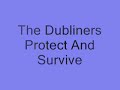 the dubliners   protect and survive